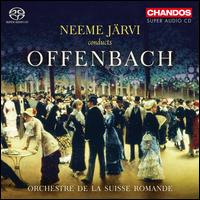 Neeme Jrvi Conducts Offenbach - L'Orchestre de la Suisse Romande; Neeme Jrvi (conductor)