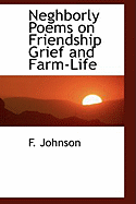 Neghborly Poems on Friendship Grief and Farm-Life