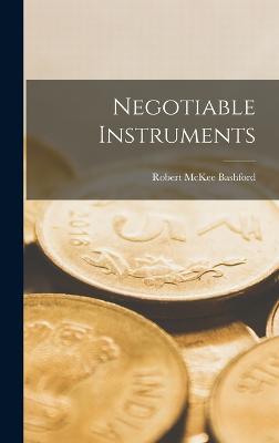 Negotiable Instruments - Bashford, Robert McKee