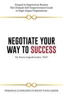 Negotiate Your Way to Success: Personal Guidelines to Boost Your Career