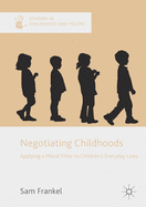 Negotiating Childhoods: Applying a Moral Filter to Children's Everyday Lives