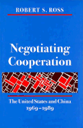 Negotiating Cooperation: The United States and China, 1969-1989