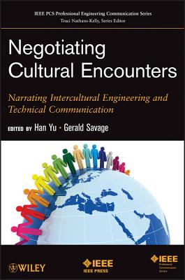 Negotiating Cultural Encounters: Narrating Intercultural Engineering and Technical Communication - Yu, Han (Editor), and Savage, Gerald (Editor)