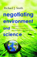 Negotiating Environment and Science: An Insider's View of International Agreements, from Driftnets to the Space Station