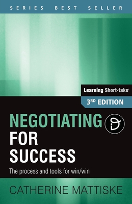 Negotiating for Success: The process and tools for win/win - Mattiske, Catherine