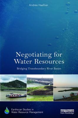 Negotiating for Water Resources: Bridging Transboundary River Basins - Haefner, Andrea