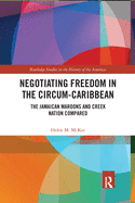 Negotiating Freedom in the Circum-Caribbean: The Jamaican Maroons and Creek Nation Compared