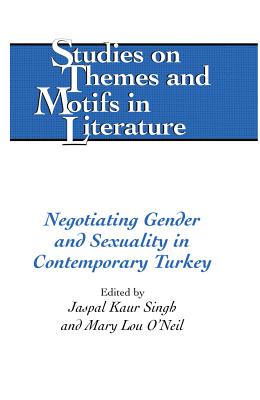 Negotiating Gender and Sexuality in Contemporary Turkey - Lewis, Virginia L, and Larkin, Edward T, and Walter, Hugo