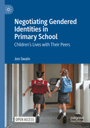 Negotiating Gendered Identities in Primary School: Children's Lives with Their Peers