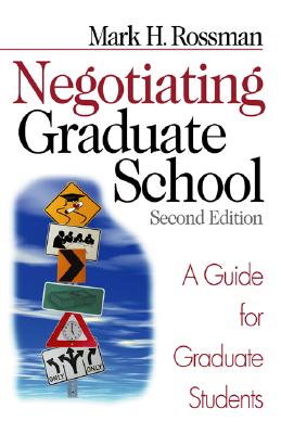 Negotiating Graduate School: A Guide for Graduate Students - Rossman, Mark H