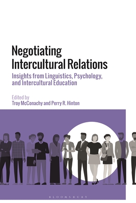 Negotiating Intercultural Relations: Insights from Linguistics, Psychology, and Intercultural Education - McConachy, Troy (Editor), and Hinton, Perry R (Editor)