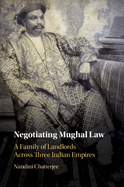 Negotiating Mughal Law: A Family of Landlords Across Three Indian Empires