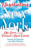Negotiating New York: Life, Love and the Pursuit of Real Estate