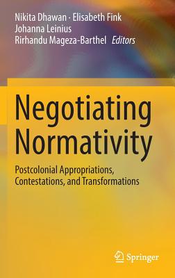 Negotiating Normativity - Dhawan, Nikita (Editor), and Fink, Elisabeth (Editor), and Leinius, Johanna (Editor)