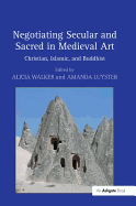 Negotiating Secular and Sacred in Medieval Art: Christian, Islamic, and Buddhist
