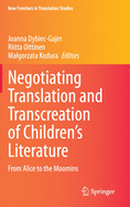 Negotiating Translation and Transcreation of Children's Literature: From Alice to the Moomins