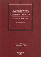 Negotiation and Settlement Advocacy: A Book of Readings