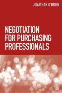 Negotiation for Purchasing Professionals: A Proven Approach That Puts the Buyer in Control