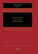 Negotiation: Processes for Problem-Solving (Casebook Series)