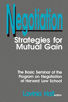 Negotiation: Strategies for Mutual Gain - Hall, Lavinia, Dr. (Editor)