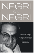 Negri on Negri: In Conversation with Anne Dufourmentelle