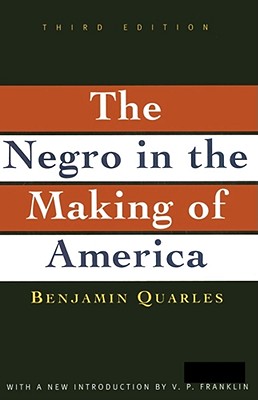 Negro in the Making of America: Third Edition Revised, Updated, and Expanded - Franklin, V P (Introduction by), and Quarles, Benjamin