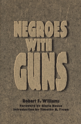 Negroes with Guns - Williams, Robert F, and House, Gloria (Foreword by), and Tyson, Timothy (Introduction by)
