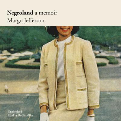 Negroland Lib/E: A Memoir - Jefferson, Margo, and Miles, Robin (Read by)