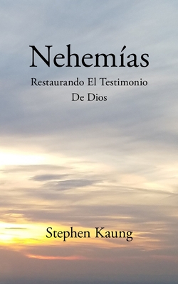 Nehem?as: Restaurando El Testimonio De Dios - Kaung, Stephen