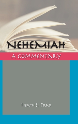 Nehemiah: A Commentary - Fried, Lisbeth S