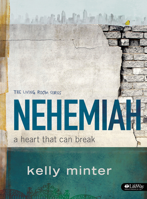 Nehemiah - Bible Study Book: A Heart That Can Break - Minter, Kelly