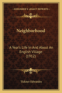 Neighborhood: A Year's Life in and about an English Village (1912)