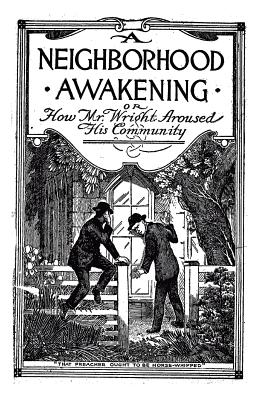 Neighborhood Awakening or How Mr. Wright Aroused His Community - Orr, C E