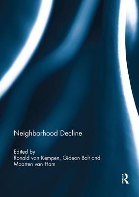 Neighborhood Decline - van Kempen, Ronald (Editor), and Bolt, Gideon (Editor), and van Ham, Maarten (Editor)