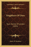 Neighbors Of Ours: Slum Stories Of London (1895)