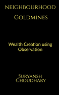 Neighbourhood Goldmines: Wealth Creation through observation