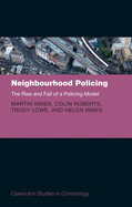 Neighbourhood Policing: The Rise and Fall of a Policing Model