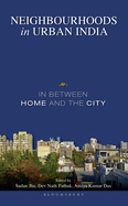 Neighbourhoods in Urban India: In Between Home and the City