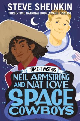 Neil Armstrong and Nat Love, Space Cowboys - Sheinkin, Steve