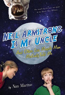 Neil Armstrong Is My Uncle and Other Lies Muscle Man McGinty Told Me - Marino, Nan