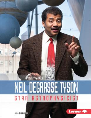 Neil Degrasse Tyson: Star Astrophysicist - Sherman, Jill