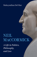 Neil MacCormick: A Life in Politics, Philosophy, and Law