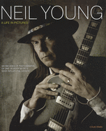 Neil Young: A Life in Pictures