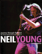 Neil Young: Journey Through the Past: The Stories Behind the Classic Songs of Neil Young