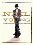 Neil Young: The Definitive History