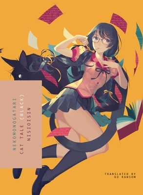 Nekomonogatari (Black): Cat Tale - Nisioisin