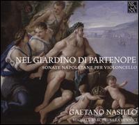 Nel Giardino Di Partenope: Sonate Napoletane per Violoncello - Chiara Banchini (violin); Ensemble 415; Gaetano Nasillo (cello); Michele Barchi (harpsichord); Sara Bennici (cello);...