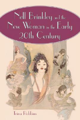 Nell Brinkley and the New Woman in the Early 20th Century - Robbins, Trina