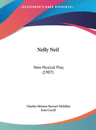 Nelly Neil: New Musical Play (1907)