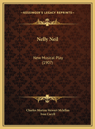 Nelly Neil: New Musical Play (1907)